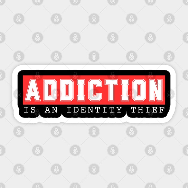 Addiction Is An Identity Thief - Red Sticker by SOS@ddicted